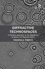 Diffractive Technospaces: A Feminist Approach to the Mediations of Space and Representation