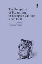 The Reception of Byzantium in European Culture since 1500