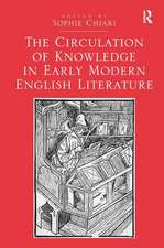 The Circulation of Knowledge in Early Modern English Literature