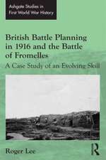 British Battle Planning in 1916 and the Battle of Fromelles: A Case Study of an Evolving Skill