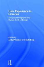 User Experience in Libraries: Applying Ethnography and Human-Centred Design