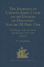 The Journals of Captain James Cook on his Voyages of Discovery: Volume III, Part I: The Voyage of the Resolution and Discovery 1776-1780