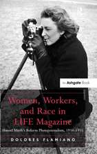 Women, Workers, and Race in LIFE Magazine: Hansel Mieth’s Reform Photojournalism, 1934-1955