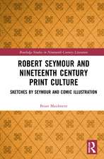 Robert Seymour and Nineteenth-Century Print Culture