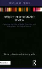 Project Performance Review: Capturing the Value of Audit, Oversight, and Compliance for Project Success