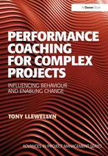 Performance Coaching for Complex Projects: Influencing Behaviour and Enabling Change