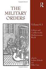 The Military Orders Volume VI (Part 1): Culture and Conflict in The Mediterranean World