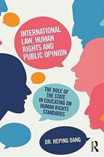 International Law, Human Rights and Public Opinion: The Role of the State in Educating on Human Rights Standards