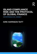 Island Compliance Risk and the Protocol of Global Finance: Governing Evil Money