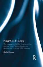 Peasants and Soldiers: The Management of the Venetian Military Structure in the Mainland Dominion Between the 16th and 17th Centuries