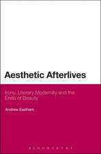 Aesthetic Afterlives: Irony, Literary Modernity and the Ends of Beauty 