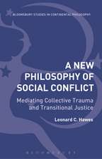 A New Philosophy of Social Conflict: Mediating Collective Trauma and Transitional Justice