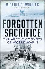 Forgotten Sacrifice: The Arctic Convoys of World War II