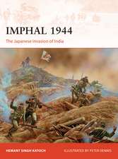 Imphal 1944: The Japanese invasion of India