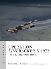 Operation Linebacker II 1972: The B-52s are sent to Hanoi