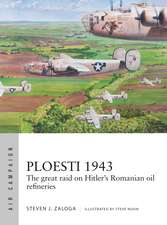 Ploesti 1943: The great raid on Hitler's Romanian oil refineries