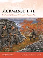 Murmansk 1941: The Failure of Germany's Operation Platinum Fox