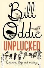 Bill Oddie Unplucked: Columns, Blogs and Musings