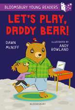 Let's Play, Daddy Bear! A Bloomsbury Young Reader: Purple Book Band