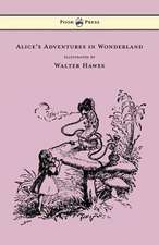 Alice's Adventures in Wonderland - Illustrated by Walter Hawes