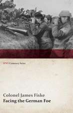 Facing the German Foe (WWI Centenary Series)