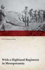 With a Highland Regiment in Mesopotamia (WWI Centenary Series)