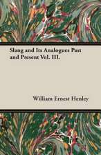 Slang and Its Analogues Past and Present Vol. III.