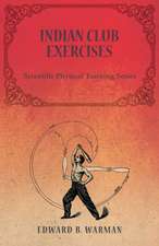 Indian Club Exercises;Scientific Physical Training Series