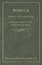 Pomiuk - A Waif of Labrador - A Brave Boy's Life for Brave Boys