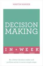 Successful Decision Making in a Week: Teach Yourself