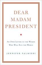 Dear Madam President