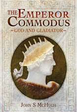 Emperor Commodus: God and Gladiator