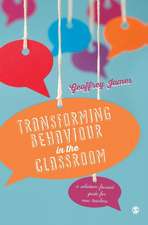 Transforming Behaviour in the Classroom: A solution-focused guide for new teachers