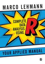 Complete Data Analysis Using R: Your Applied Manual