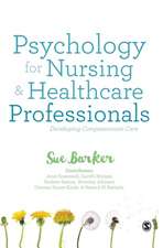 Psychology for Nursing and Healthcare Professionals: Developing Compassionate Care