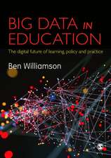 Big Data in Education: The digital future of learning, policy and practice