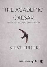 The Academic Caesar: University Leadership is Hard