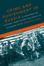 Crime and Punishment in Russia: A Comparative History from Peter the Great to Vladimir Putin