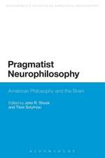 Pragmatist Neurophilosophy: American Philosophy and the Brain