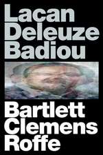 Lacan Deleuze Badiou: Politics, Aesthetics, Form