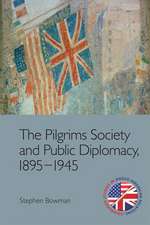 The Pilgrims Society and Public Diplomacy, 1895 1945