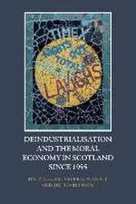 Deindustrialisation and the Moral Economy in Scotland Since 1955