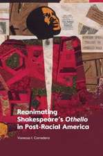 Reanimating Shakespeare's Othello in Post-Racial America