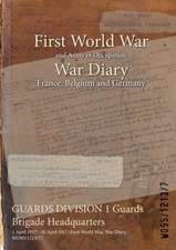 GUARDS DIVISION 1 Guards Brigade Headquarters: 1 April 1917 - 30 April 1917 (First World War, War Diary, WO95/1213/7)