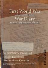 36 DIVISION Divisional Troops Divisional Ammunition Column