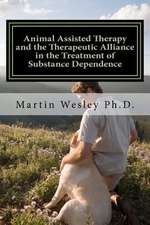 Animal Assisted Therapy and the Therapeutic Alliance in the Treatment of Substance Dependence