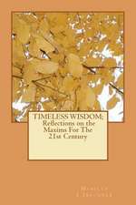 Timeless Wisdom: Reflections on the Maxims for the 21st Century