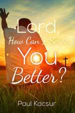 Lord, How Can I Serve You Better?