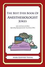 The Best Ever Book of Anesthesiologist Jokes