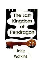 The Lost Kingdom of Pendragon